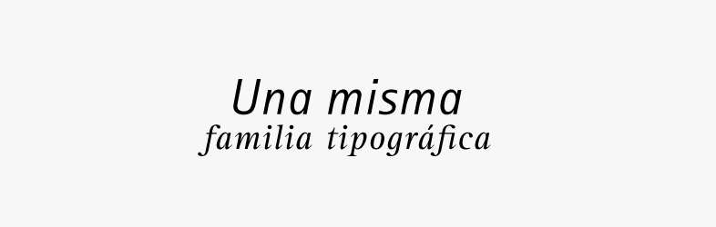 Usa una sola familia tipográfica